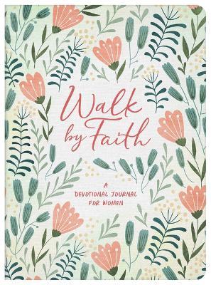 Walk by Faith: A Devotional Journal for Women - Compiled By Barbour Staff
