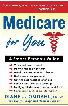 Medicare for You: A Smart Person's Guide - Diane J. Omdahl