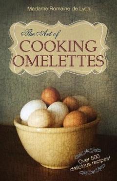 Poza produsului The Art of Cooking Omelettes - Madame Romaine De Lyon