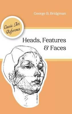 Heads, Features and Faces (Dover Anatomy for Artists) - George B. Bridgman