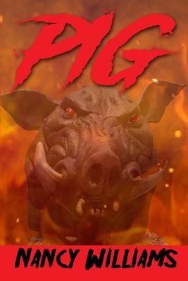 Pig: A Supernatural Thriller - Nancy Williams