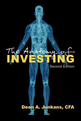 The Anatomy of Investing: Second Edition - Dean A. Junkans