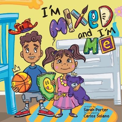 I'm Mixed and I'm Me: A Celebration of Multiracial and Multicultural Identity - Sarah Porter