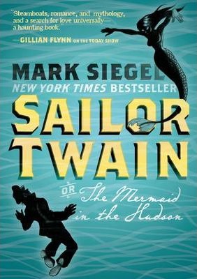 Sailor Twain: Or: The Mermaid in the Hudson - Mark Siegel