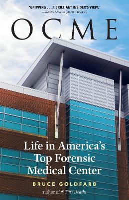 Ocme: Life in America's Top Forensic Medical Center - Bruce Goldfarb