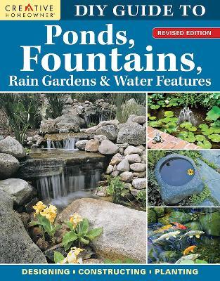 DIY Guide to Ponds, Fountains, Rain Gardens & Water Features, Revised Edition: Designing - Constructing - Planting - Nina Koziol
