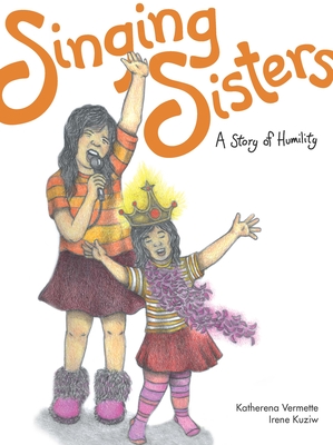 Singing Sisters: A Story of Humility Volume 2 - Katherena Vermette