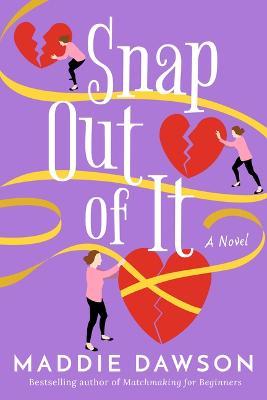 Snap Out of It - Maddie Dawson