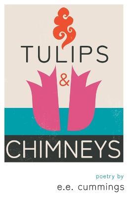 Tulips and Chimneys - Poetry by e.e. cummings - E. E. Cummings