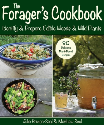 The Forager's Cookbook: Identify & Prepare Edible Weeds & Wild Plants - Julie Bruton-seal