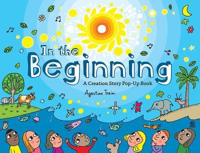 In the Beginning: A Creation Story Pop-Up Book - Agostino Traini
