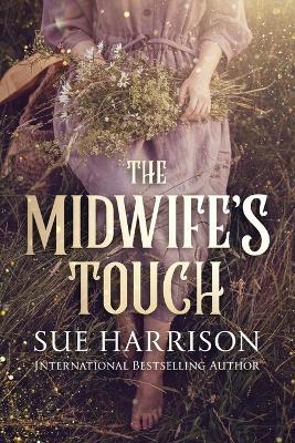 The Midwife's Touch - Sue Harrison