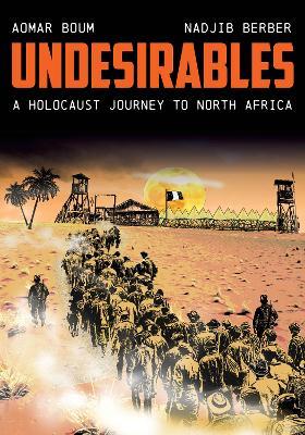 Undesirables: A Holocaust Journey to North Africa - Aomar Boum