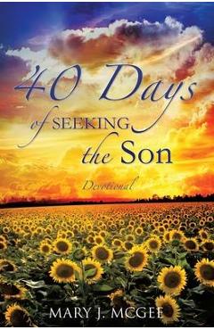 Coperta cărții '40 Days of Seeking the Son - Mary J. Mcgee'