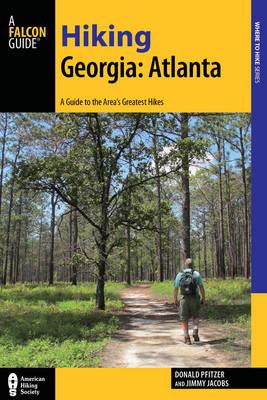 Hiking Georgia: Atlanta: A Guide to 30 Great Hikes Close to Town - Donald Pfitzer