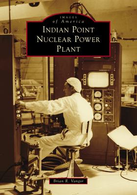 Indian Point Nuclear Power Plant - Brian R. Vangor