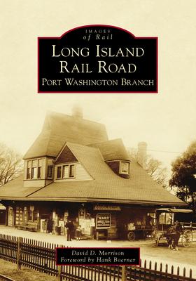Long Island Rail Road: Port Washington Branch - David D. Morrison