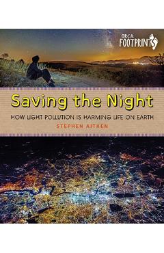 Coperta cărții 'Saving the Night: How Light Pollution Is Harming Life on Earth - Stephen Aitken'