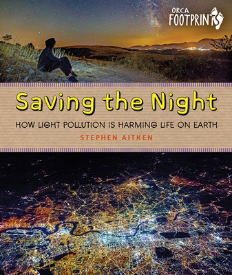 Saving the Night: How Light Pollution Is Harming Life on Earth - Stephen Aitken