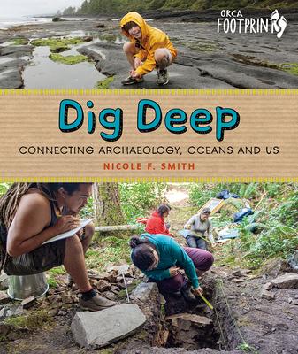 Dig Deep: Connecting Archaeology, Oceans and Us - Nicole F. Smith