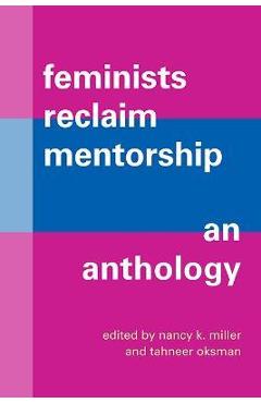 Coperta cărții 'Feminists Reclaim Mentorship: An Anthology - Nancy K. Miller'