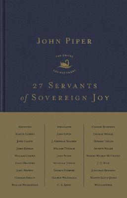 27 Servants of Sovereign Joy: Faithful, Flawed, and Fruitful - John Piper