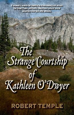 The Strange Courtship of Kathleen O'Dwyer - Robert Temple