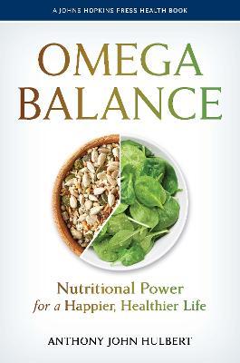 Omega Balance: Nutritional Power for a Happier, Healthier Life - Anthony John Hulbert