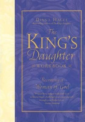 The King's Daughter Workbook: Becoming a Woman of God - Diana Hagee