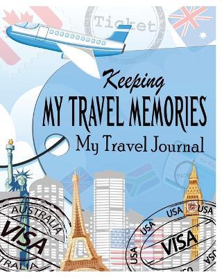 Keeping My Travel Memories: My Travel Journal - Peter James