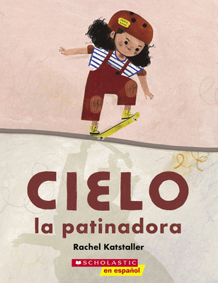 Cielo La Patinadora (Skater Cielo) - Rachel Katstaller