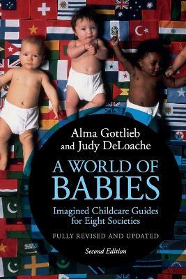 A World of Babies: Imagined Childcare Guides for Eight Societies - Alma Gottlieb