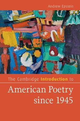 The Cambridge Introduction to American Poetry Since 1945 - Andrew Epstein