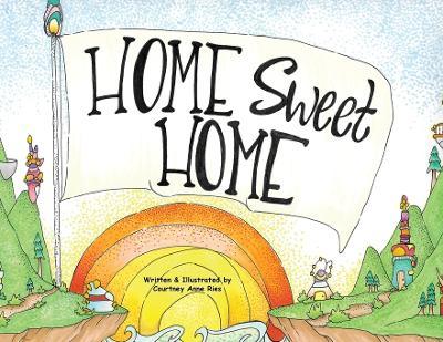 Home Sweet Home - Courtney Anne Ries