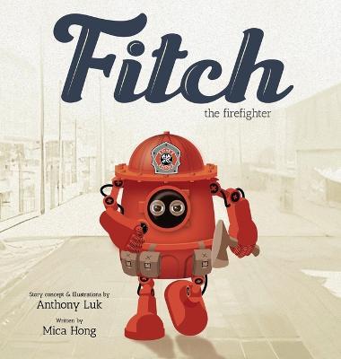 Fitch the Firefighter - Anthony Luk