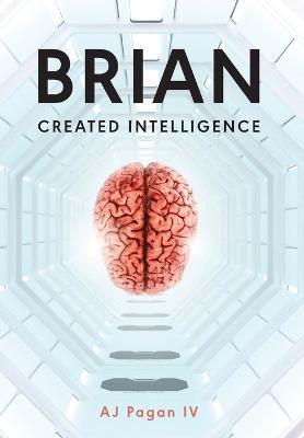 Brian, Created Intelligence - Aj Pagan