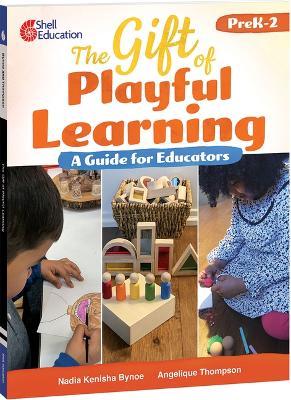The Gift of Playful Learning - Kenisha Bynoe