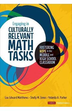 Coperta cărții 'Engaging in Culturally Relevant Math Tasks: Fostering Hope in the Middle and High School Classroom - Lou E. Matthews'