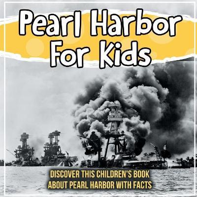 Pearl Harbor For Kids: Discover This Children's Book About Pearl Harbor With Facts - Bold Kids
