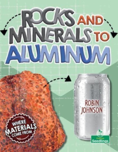 Rocks and Minerals to Aluminum - Robin Johnson