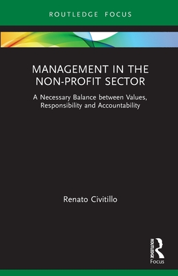 Management in the Non-Profit Sector: A Necessary Balance Between Values, Responsibility and Accountability - Renato Civitillo