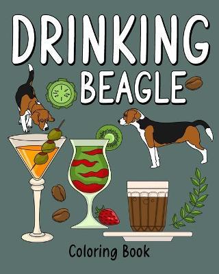 Drinking Beagle Coloring Book: Coloring Books for Adults, Coloring Book with Many Coffee and Drinks Recipes - Paperland