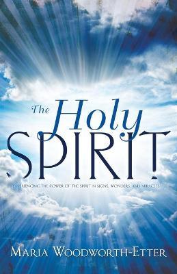The Holy Spirit - Maria Woodworth-etter