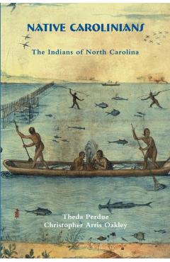 Native Carolinians: The Indians of North Carolina - Theda Perdue