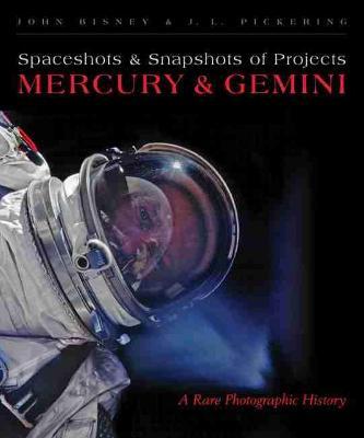 Spaceshots and Snapshots of Projects Mercury and Gemini: A Rare Photographic History - John Bisney