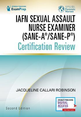Iafn Sexual Assault Nurse Examiner (Sane-A(r)/Sane-P(r)) Certification Review, Second Edition - Jacqueline Callari Robinson