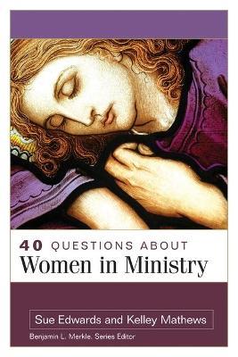 40 Questions about Women in Ministry - Kelley Mathews