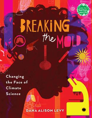 Breaking the Mold: Changing the Face of Climate Science - Dana Alison Levy
