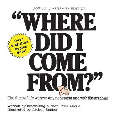 Where Did I Come From? 50th Anniversary Edition: An Illustrated Children's Book on Human Sexuality - Peter Mayle