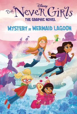 Mystery at Mermaid Lagoon (Disney the Never Girls: Graphic Novel #1) - Random House Disney